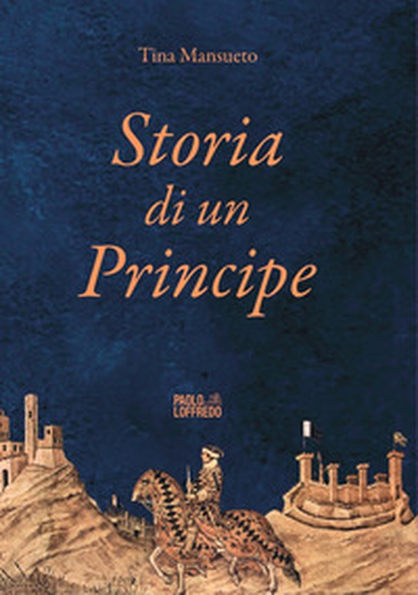 Storia di un Principe - Librerie.coop Storia di un Principe - Librerie.coop