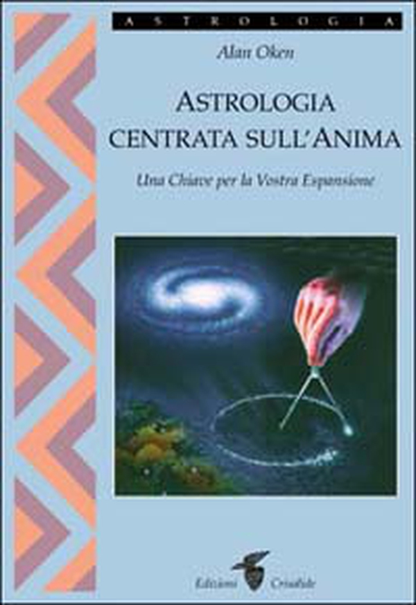 Astrologia centrata sull'anima. Una chiave per la vostra espansione - Librerie.coop Astrologia centrata sull'anima. Una chiave per la vostra espansione - Librerie.coop