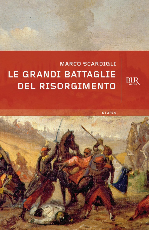 Le grandi battaglie del Risorgimento - Librerie.coop Le grandi battaglie del Risorgimento - Librerie.coop