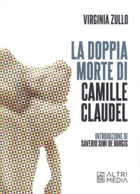 La doppia morte di Camille Claudel - Librerie.coop
