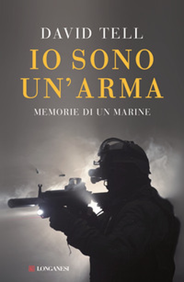 Io sono un'arma. Memorie di un marine - Librerie.coop Io sono un'arma. Memorie di un marine - Librerie.coop