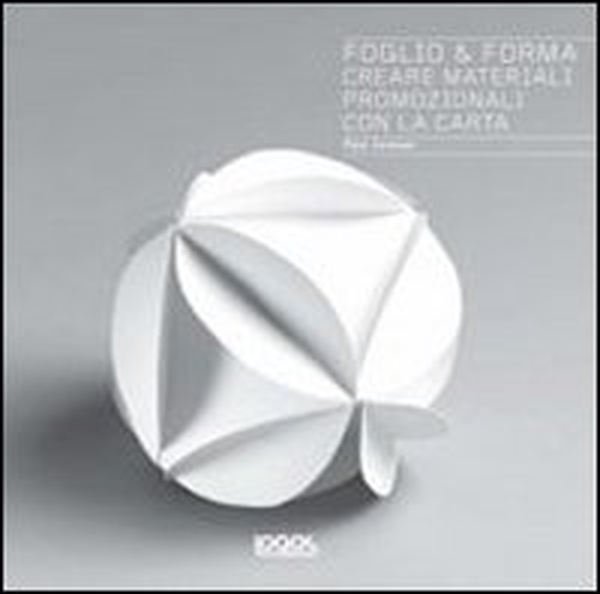 Foglio & forma. Creare materiali promozionali con la carta - Librerie.coop Foglio & forma. Creare materiali promozionali con la carta - Librerie.coop