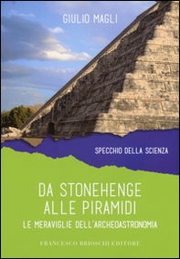 Da Stonehenge alle piramidi. Le meraviglie dell'archeoastronomia - Librerie.coop