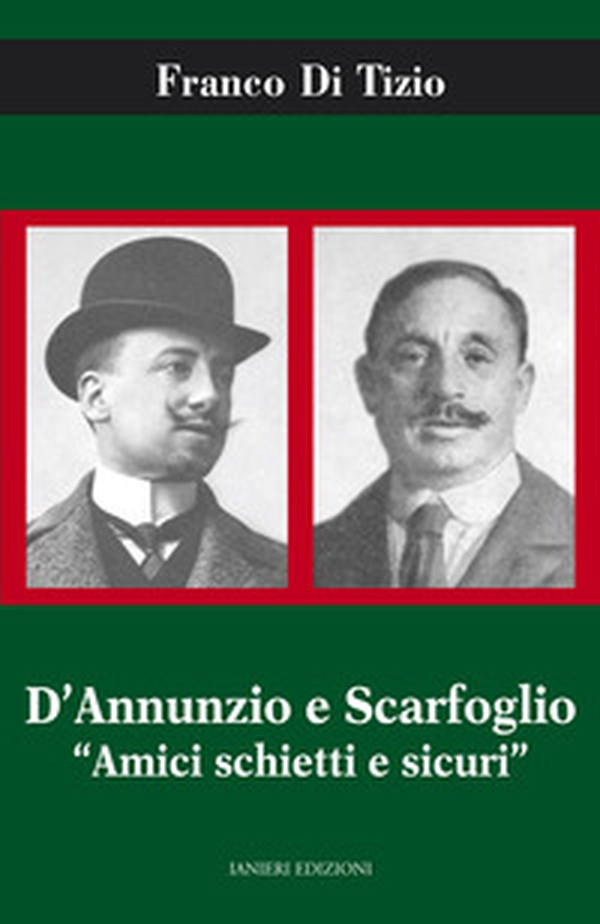 D'Annunzio e Scarfoglio. Amici schietti e sicuri - Librerie.coop D'Annunzio e Scarfoglio. Amici schietti e sicuri - Librerie.coop