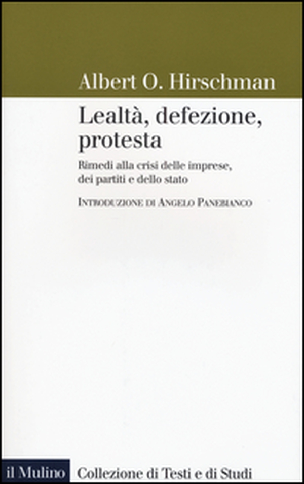 Lealtà, defezione, protesta. Rimedi alla crisi delle imprese, dei partiti e dello stato - Librerie.coop Lealtà, defezione, protesta. Rimedi alla crisi delle imprese, dei partiti e dello stato - Librerie.coop