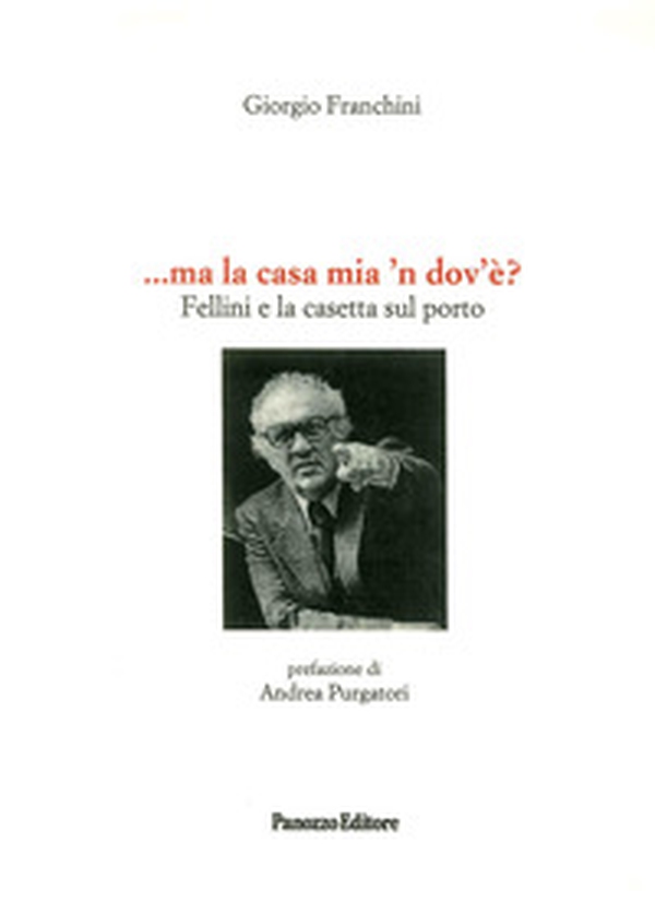 ... Ma la casa mia n'dovè? Fellini e la casetta sul porto - Librerie.coop ... Ma la casa mia n'dovè? Fellini e la casetta sul porto - Librerie.coop