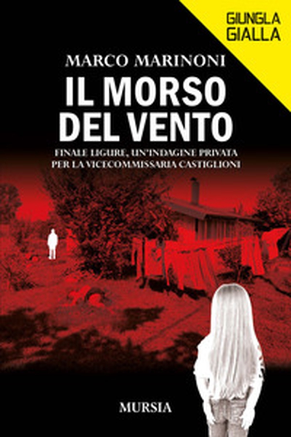 Il morso del vento. Finale Ligure, un'indagine privata per la vice commissaria Castiglioni - Librerie.coop Il morso del vento. Finale Ligure, un'indagine privata per la vice commissaria Castiglioni - Librerie.coop