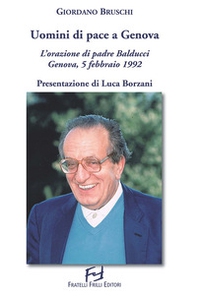Uomini di pace a Genova. L'orazione di padre Balducci. Genova, 5 febbraio 1992 - Librerie.coop