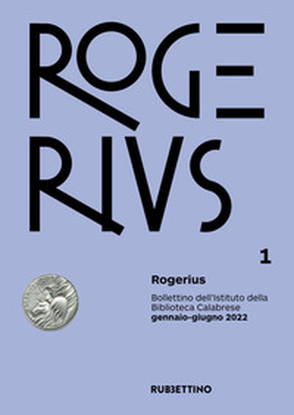 Rogerius. Bollettino dell'Istituto della Biblioteca Calabrese - Vol. 1 - Librerie.coop Rogerius. Bollettino dell'Istituto della Biblioteca Calabrese - Vol. 1 - Librerie.coop