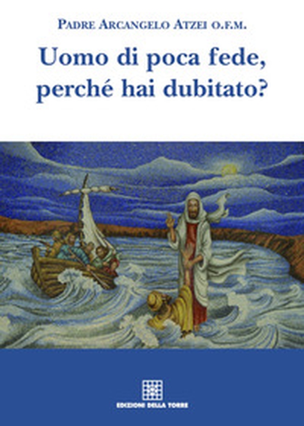 Uomo di poca fede, perché hai dubitato? - Librerie.coop Uomo di poca fede, perché hai dubitato? - Librerie.coop