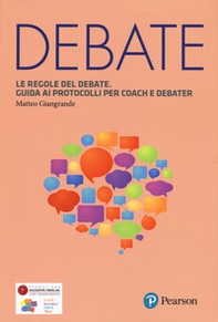 Le regole del debate. Guida ai protocolli per coach e debater - Librerie.coop