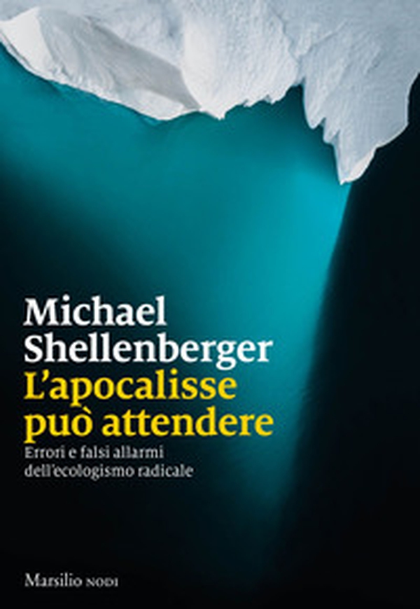 L'apocalisse può attendere. Errori e falsi allarmi dell'ecologismo radicale - Librerie.coop L'apocalisse può attendere. Errori e falsi allarmi dell'ecologismo radicale - Librerie.coop