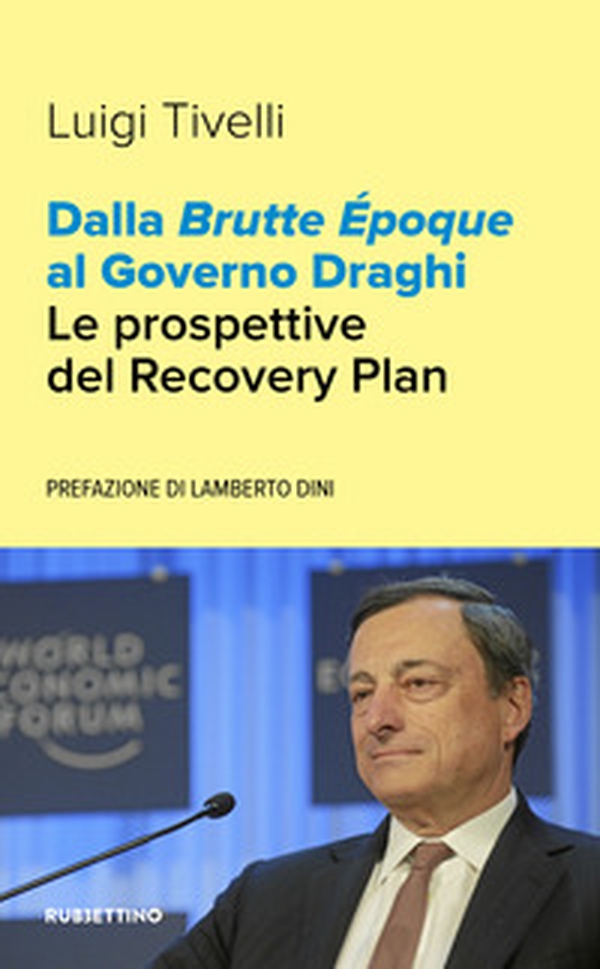 Dalla Brutte Époque al Governo Draghi. Le prospettive del Recovery Plan - Librerie.coop Dalla Brutte Époque al Governo Draghi. Le prospettive del Recovery Plan - Librerie.coop