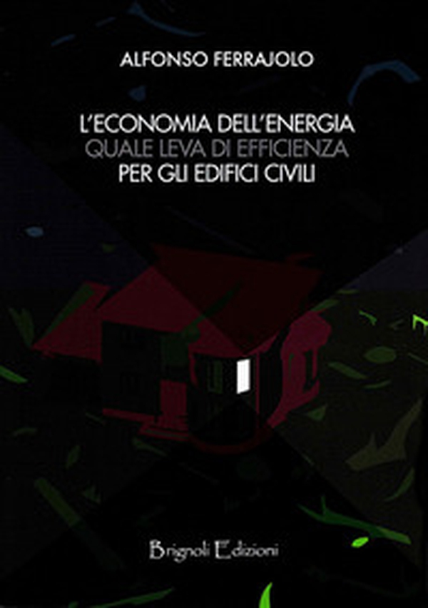 Economia dell'energia quale leva di efficienza per gli edifici civili - Librerie.coop Economia dell'energia quale leva di efficienza per gli edifici civili - Librerie.coop