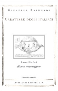 Carattere degli italiani. Ritratto senza soggetto di Laura Diafani - Librerie.coop