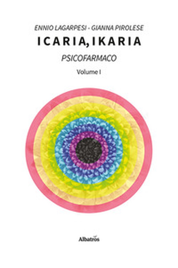Icaria, ikaria. Psicofarmaco - Vol. 1 - Librerie.coop Icaria, ikaria. Psicofarmaco - Vol. 1 - Librerie.coop
