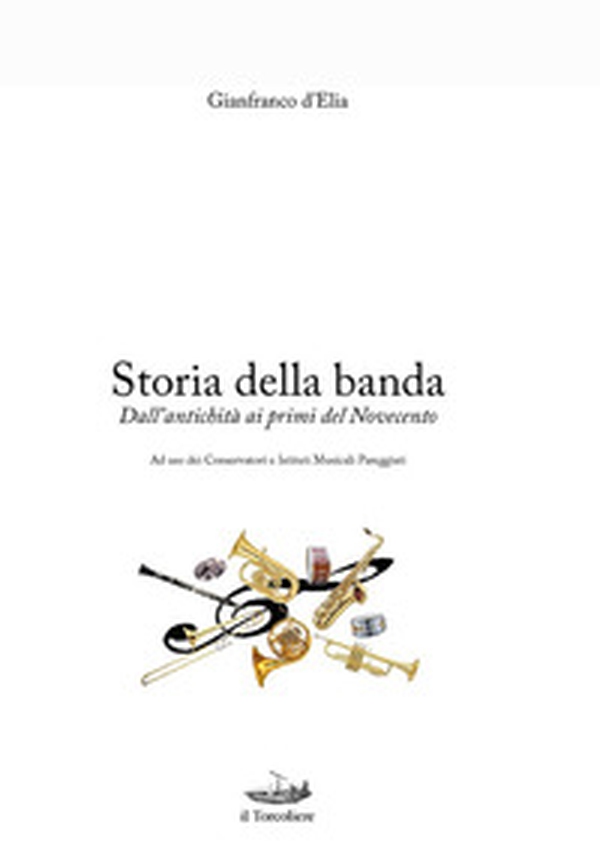 Storia della banda. Dall'antichità ai primi del novecento - Librerie.coop Storia della banda. Dall'antichità ai primi del novecento - Librerie.coop