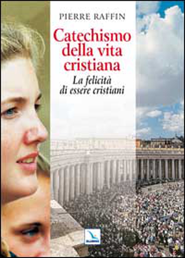 Catechismo della vita cristiana. La felicità di essere cristiani - Librerie.coop Catechismo della vita cristiana. La felicità di essere cristiani - Librerie.coop