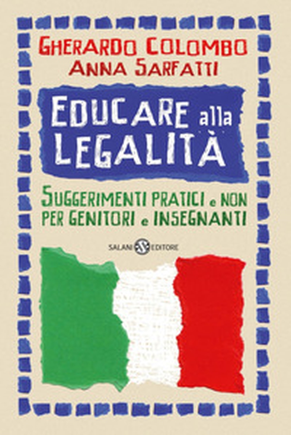 Educare alla legalità. Suggerimenti pratici e non per genitori e insegnanti - Librerie.coop Educare alla legalità. Suggerimenti pratici e non per genitori e insegnanti - Librerie.coop