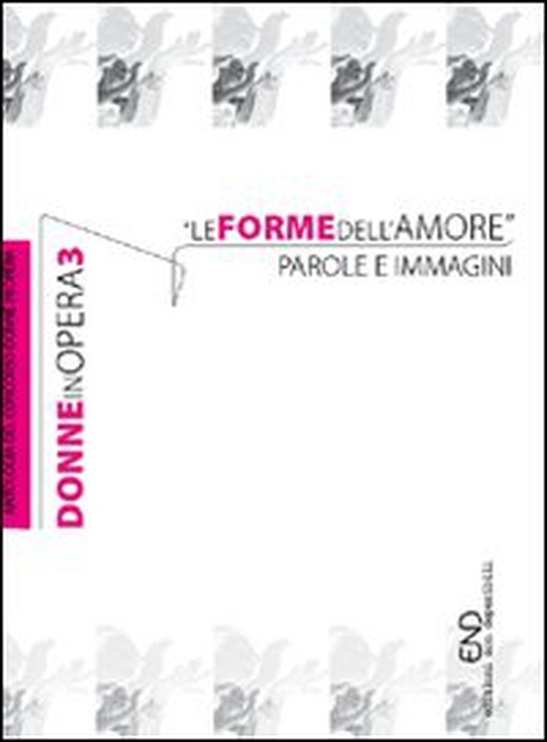 Donne in opera. Le forme dell'amore. Parole e immagini - Librerie.coop Donne in opera. Le forme dell'amore. Parole e immagini - Librerie.coop