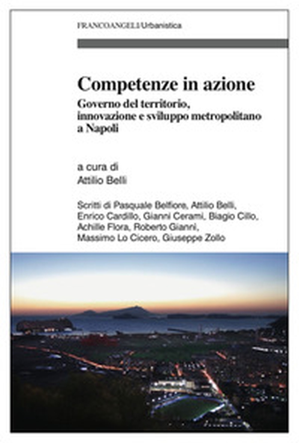 Competenze in azione. Governo del territorio, innovazione e sviluppo metropolitano a Napoli - Librerie.coop Competenze in azione. Governo del territorio, innovazione e sviluppo metropolitano a Napoli - Librerie.coop