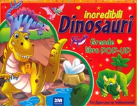 Incredibili dinosauri. Grande libro pop-up - Librerie.coop