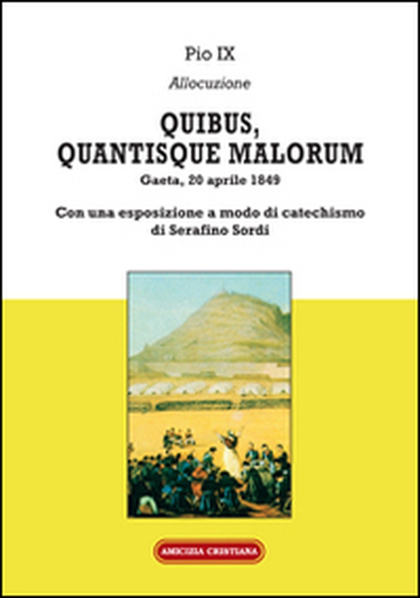 Quibus, quantisque malorum. Con una esposizione a modo di catechismo di Serafino Sordi - Librerie.coop Quibus, quantisque malorum. Con una esposizione a modo di catechismo di Serafino Sordi - Librerie.coop