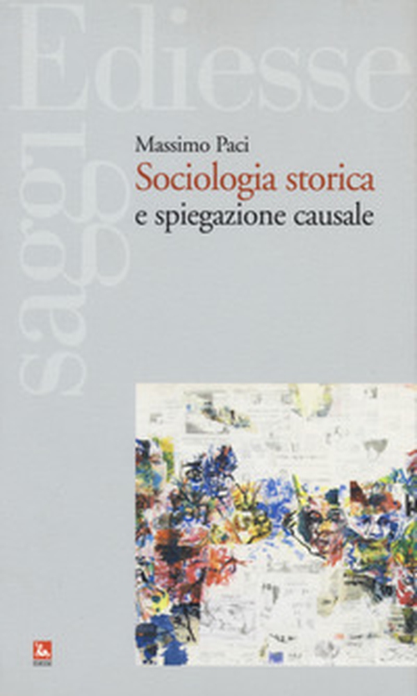Sociologia storica e spiegazione causale - Librerie.coop Sociologia storica e spiegazione causale - Librerie.coop