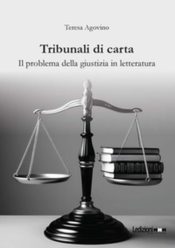 Tribunali di carta. Il problema della giustizia in letteratura - Librerie.coop Tribunali di carta. Il problema della giustizia in letteratura - Librerie.coop