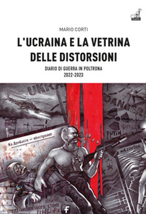 L'Ucraina e la vetrina delle distorsioni. Diario di guerra in poltrona 2022-2023 - Librerie.coop L'Ucraina e la vetrina delle distorsioni. Diario di guerra in poltrona 2022-2023 - Librerie.coop