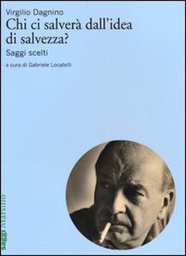 Chi ci salverà dall'idea di salvezza? Saggi scelti - Librerie.coop Chi ci salverà dall'idea di salvezza? Saggi scelti - Librerie.coop