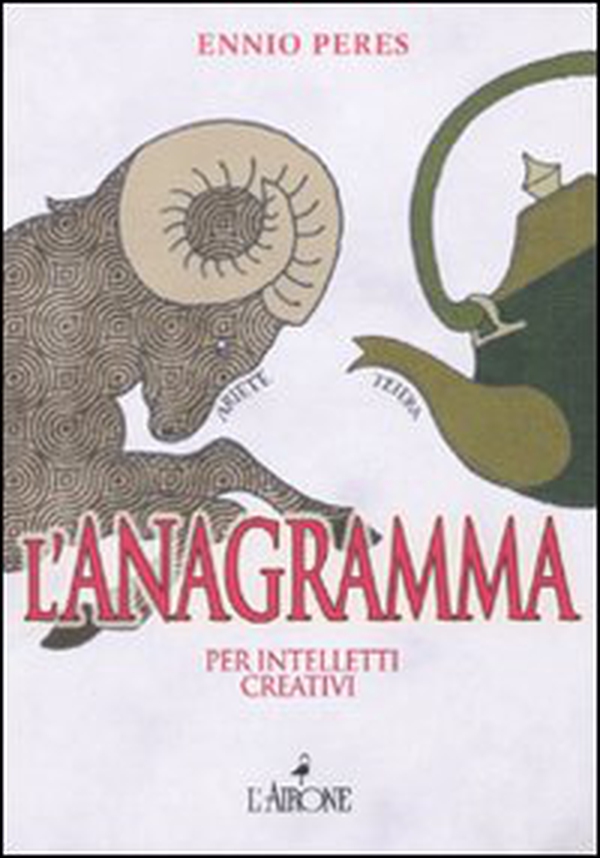 L'anagramma per intelletti creativi - Librerie.coop L'anagramma per intelletti creativi - Librerie.coop