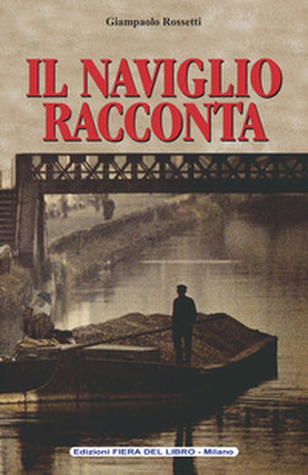 Il naviglio racconta - Librerie.coop Il naviglio racconta - Librerie.coop