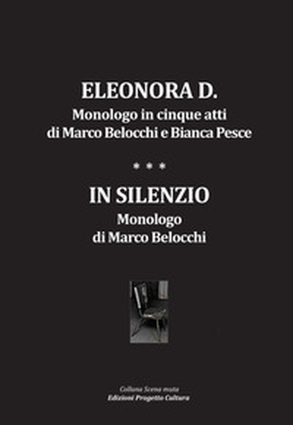 Eleonora D. Monologo in cinque atti-In silenzio. Monologo - Librerie.coop Eleonora D. Monologo in cinque atti-In silenzio. Monologo - Librerie.coop