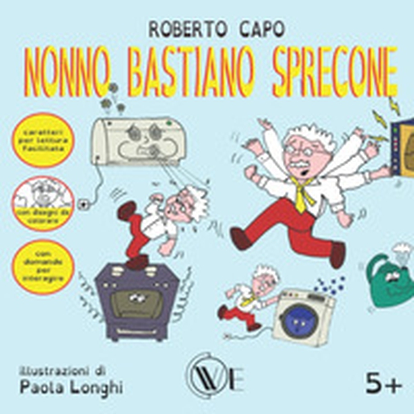 Nonno Bastiano sprecone - Librerie.coop Nonno Bastiano sprecone - Librerie.coop