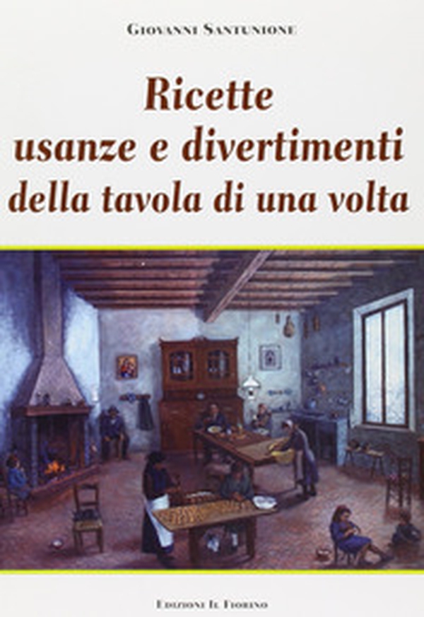 Ricette, usanze e divertimenti della tavola di una volta - Librerie.coop Ricette, usanze e divertimenti della tavola di una volta - Librerie.coop