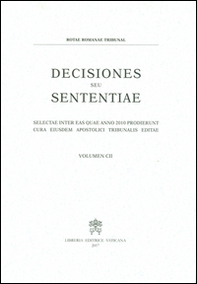 Decisiones seu sententiae. Selectae inter eas quae anno 2010 prodierunt cura eiusdem apostolici tribunalis editae - Vol. 102 - Librerie.coop