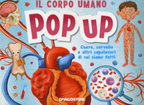 Il corpo umano. Cuore, cervello e altri capolavori di cui siamo fatti. Libro pop-up - Librerie.coop Il corpo umano. Cuore, cervello e altri capolavori di cui siamo fatti. Libro pop-up - Librerie.coop