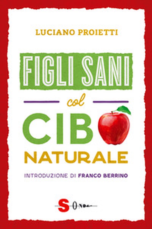 Figli sani col cibo naturale - Librerie.coop Figli sani col cibo naturale - Librerie.coop