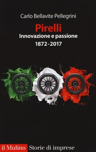Pirelli. Innovazione e passione (1872-2017) - Librerie.coop