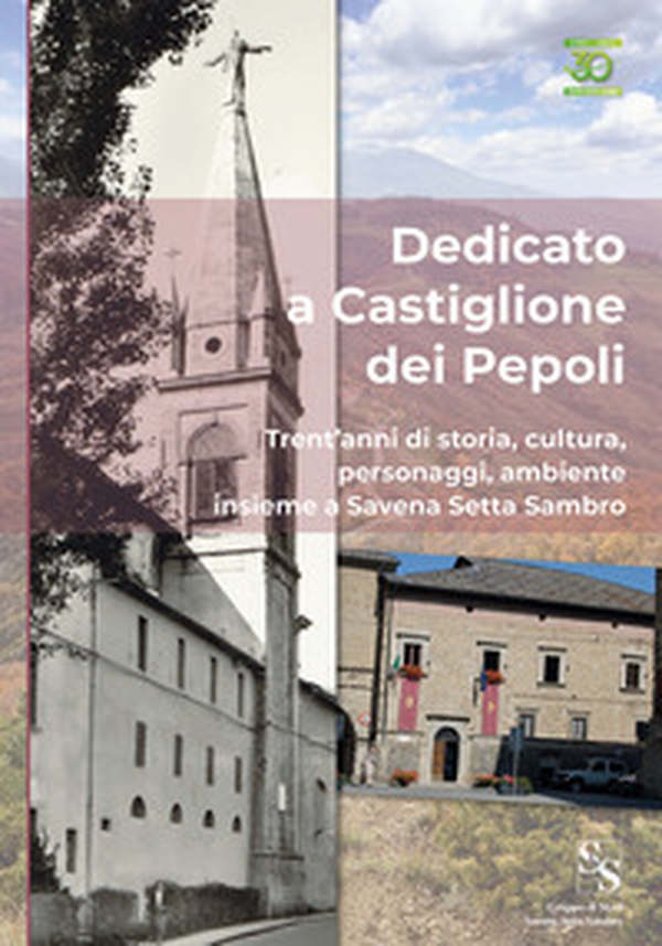 Dedicato a Castiglione dei Pepoli. Trent'anni di storia, cultura, personaggi, ambiente, insieme a Savena Setta Sambro - Librerie.coop Dedicato a Castiglione dei Pepoli. Trent'anni di storia, cultura, personaggi, ambiente, insieme a Savena Setta Sambro - Librerie.coop