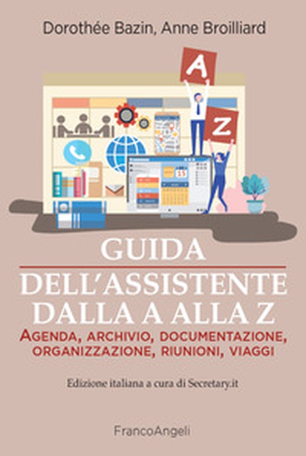 Guida dell'assistente dalla A alla Z. Agenda, archivio, documentazione, organizzazione, riunioni, viaggi - Librerie.coop Guida dell'assistente dalla A alla Z. Agenda, archivio, documentazione, organizzazione, riunioni, viaggi - Librerie.coop