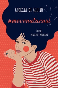 #mevenutacosi. Poesie, pensieri e aforismi - Librerie.coop