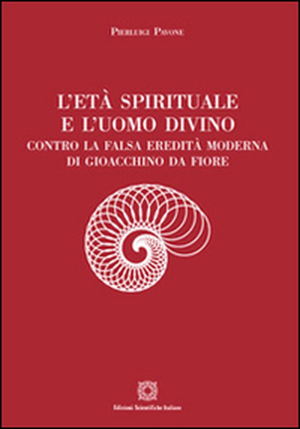 L'età spirituale e l'uomo divino. Contro la falsa eredità moderna di Gioacchino da Fiore - Librerie.coop L'età spirituale e l'uomo divino. Contro la falsa eredità moderna di Gioacchino da Fiore - Librerie.coop