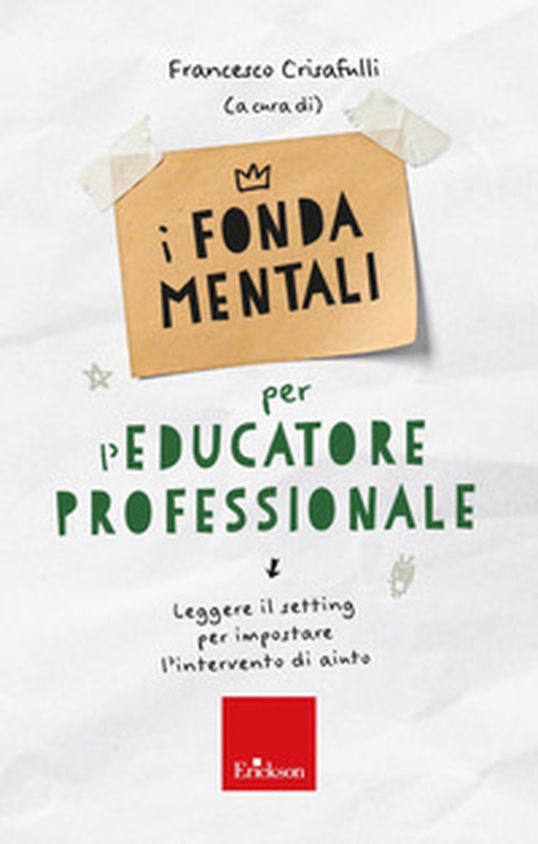 I fondamentali per l'educatore professionale. Leggere il setting per impostare l'intervento di aiuto - Librerie.coop I fondamentali per l'educatore professionale. Leggere il setting per impostare l'intervento di aiuto - Librerie.coop