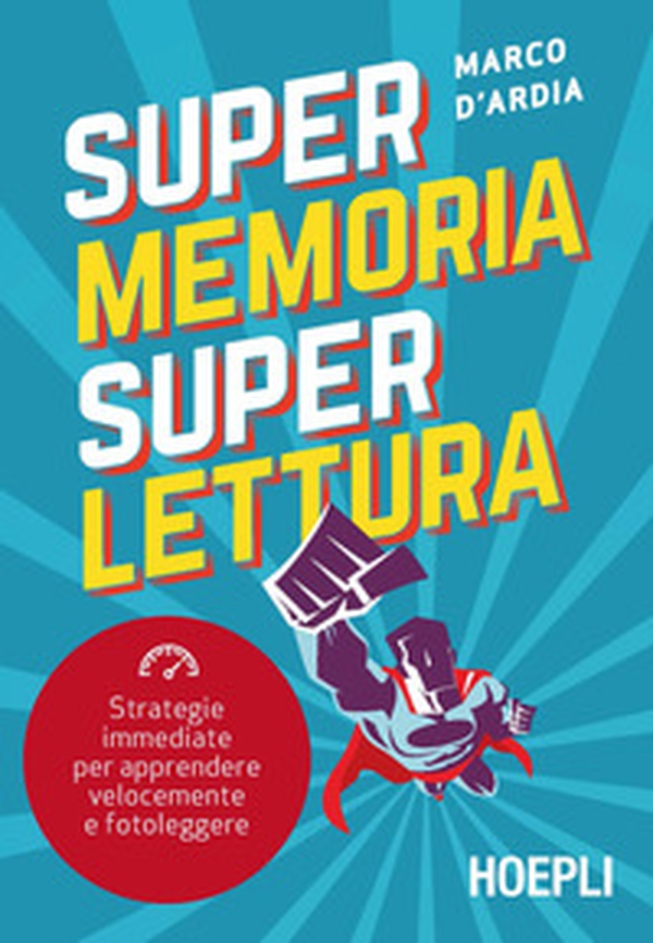 Super memoria super lettura. Strategie immediate per apprendere velocemente e fotoleggere - Librerie.coop Super memoria super lettura. Strategie immediate per apprendere velocemente e fotoleggere - Librerie.coop