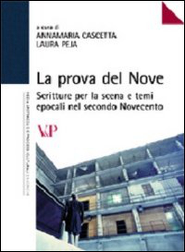 La prova del nove. Scritture per la scena e temi epocali nel secondo Novecento - Librerie.coop La prova del nove. Scritture per la scena e temi epocali nel secondo Novecento - Librerie.coop