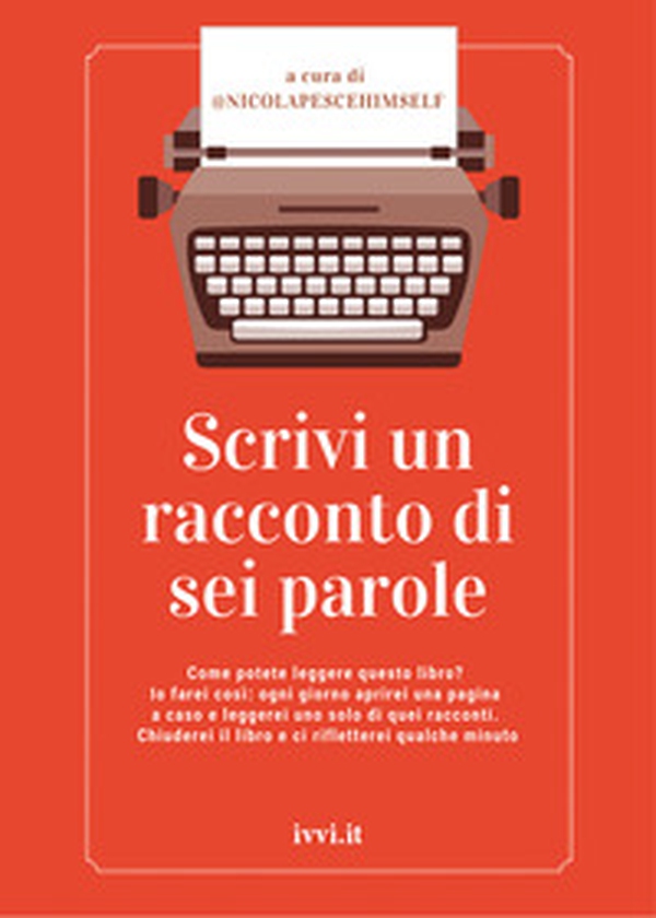 Scrivi un racconto di sei parole - Librerie.coop Scrivi un racconto di sei parole - Librerie.coop
