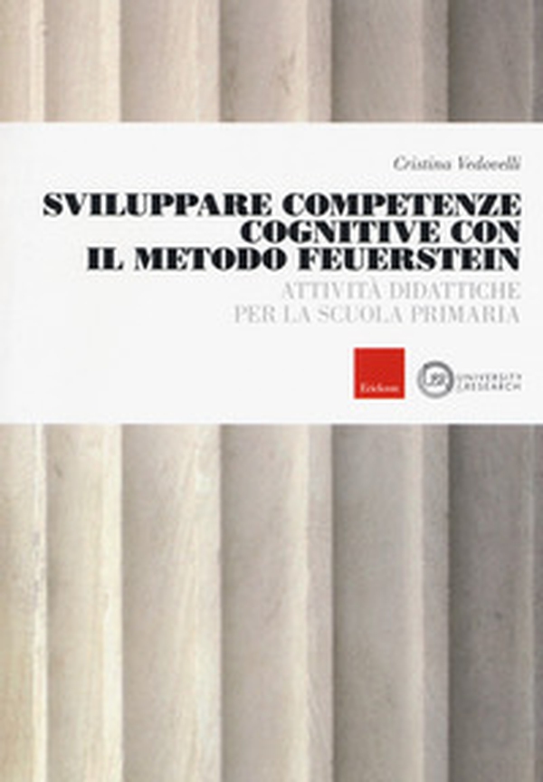 Sviluppare competenze cognitive con il metodo Feuerstein. Attività didattiche per la scuola primaria - Librerie.coop Sviluppare competenze cognitive con il metodo Feuerstein. Attività didattiche per la scuola primaria - Librerie.coop