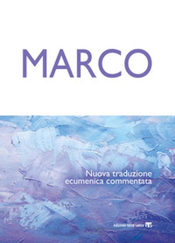 Marco. Nuova traduzione ecumenica commentata - Librerie.coop Marco. Nuova traduzione ecumenica commentata - Librerie.coop